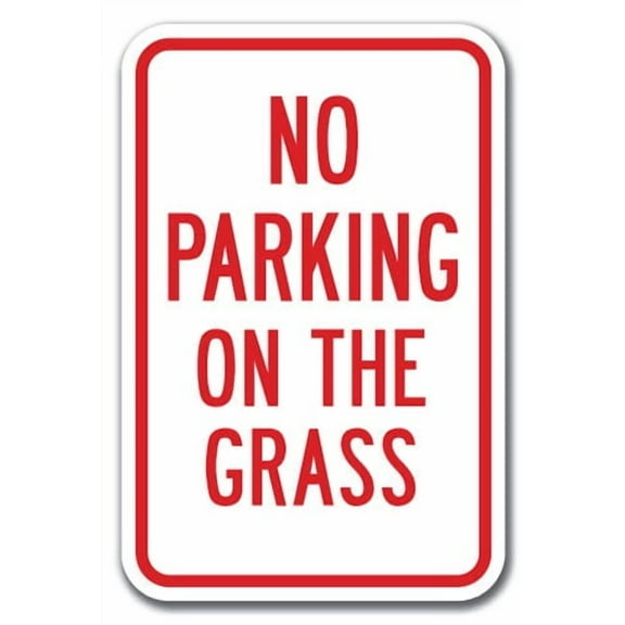 No Parking On The Grass Sign 12" x 18" Heavy Gauge Aluminum Signs