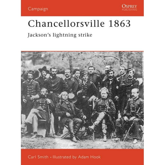 Campaign: Chancellorsville 1863 : Jackson's Lightning Strike (Paperback)