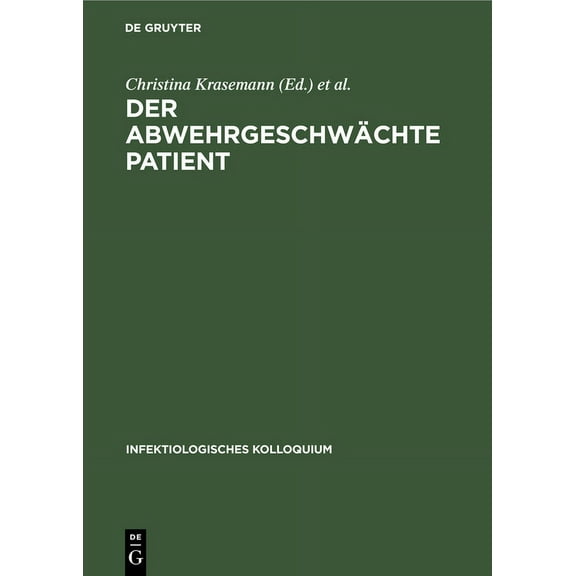 Infektiologisches Kolloquium: Der Abwehrgeschwächte Patient (Hardcover)