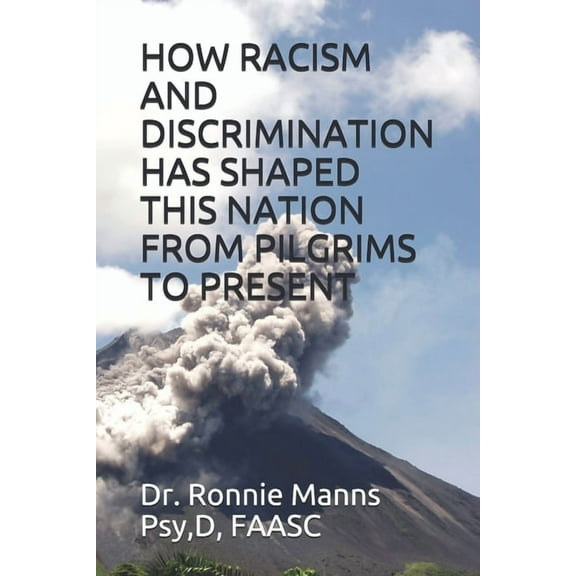 How Racism and Discrimination Has Shaped This Nation from Pilgrims to Present, (Paperback)