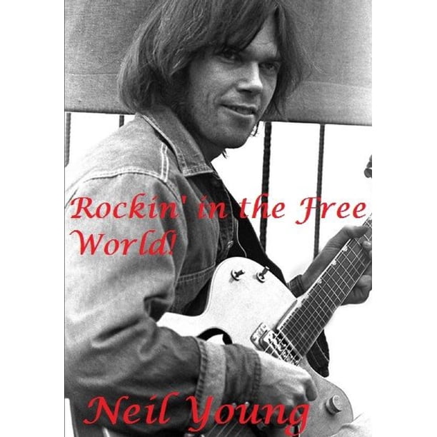 Rockin In The Free World Neil Young Paperback Walmart Rockin in the free world neil young paperback walmart
