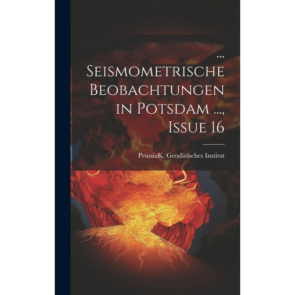 ... Seismometrische Beobachtungen in Potsdam ..., Issue 16 (Hardcover)
