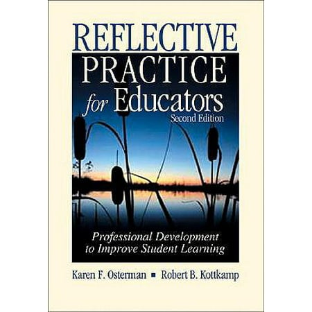 Reflective Practice for Educators : Professional Development to Improve Student (Best Practices In Professional Development For Educators)