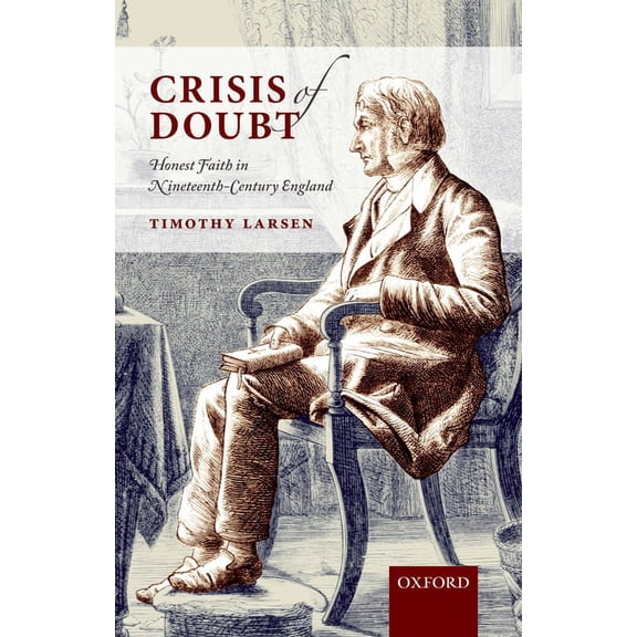 Crisis of Doubt: Honest Faith in Nineteenth-Century England, (Paperback)
