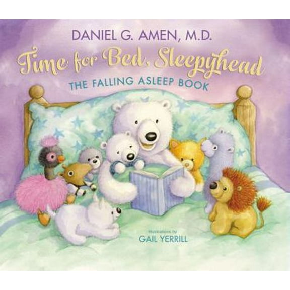 Pre-Owned Time for Bed, Sleepyhead: The Falling Asleep Book, by Daniel Amen, (Hardcover), JUVENILE FICTION / General, English