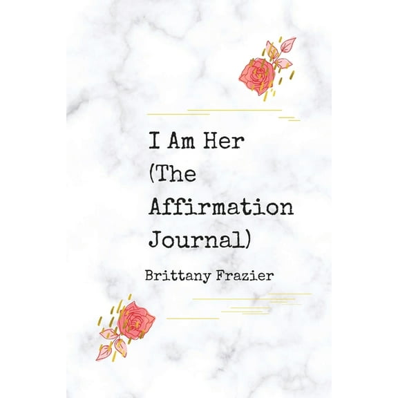 I Am Her: The Affirmation Journal, (Paperback)