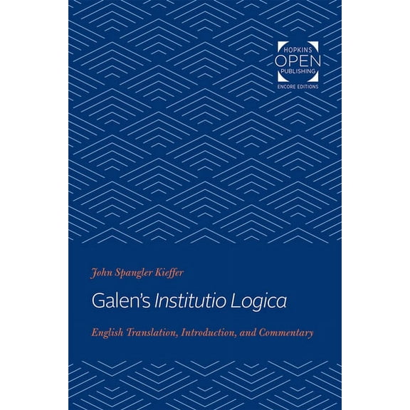 Galen's Institutio Logica: English Translation, Introduction, and Commentary, (Paperback)