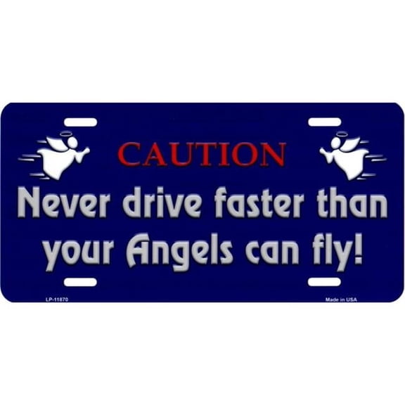 212 Main LP-11870 6 x 12 in. Never Drive Faster Than Angels Metal License Plate