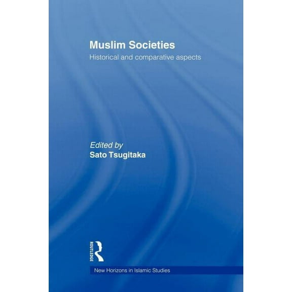 New Horizons in Islamic Studies Muslim Societies: Historical and Comparative Aspects, (Paperback)