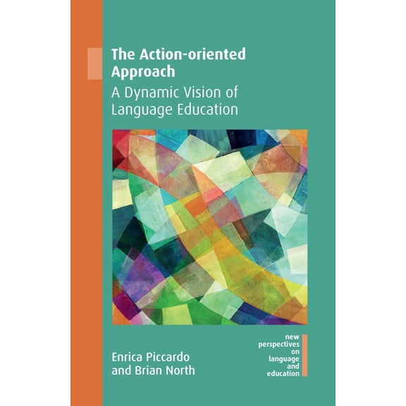 New Perspectives on Language and Educati The Action-Oriented Approach: A Dynamic Vision of Language Education, Book 72, (Hardcover)