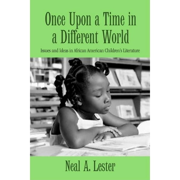 Children's Literature and Culture Once Upon a Time in a Different World: Issues and Ideas in African American Children's Literature, (Hardcover)