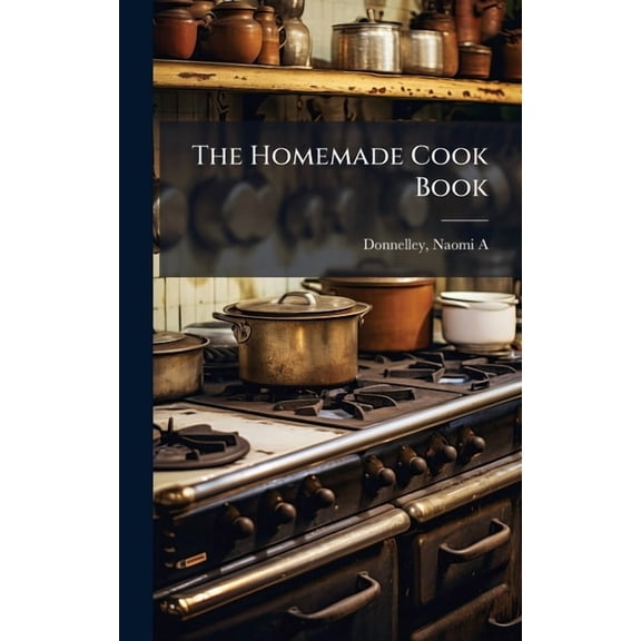 The Homemade Cook Book, (Hardcover)