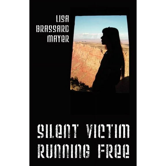 Silent Victim Running Free: A True Story About One Woman's Struggle To Survive The Abuse, Deception, And Cruel Acts Of O, (Paperback)