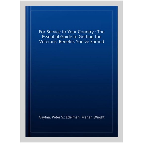 Pre-Owned For Service to Your Country: The Essential Guide to Getting the Veterans' Benefits You've Earned Paperback