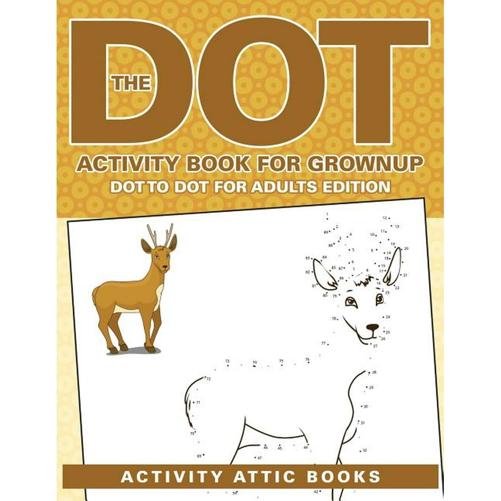 The Dot Activity Book For Grownups - Dot To Dot For Adults Edition