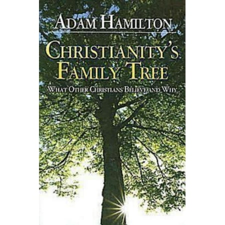 Christianity's Family Tree Participant's Guide : What Other Christians Believe and