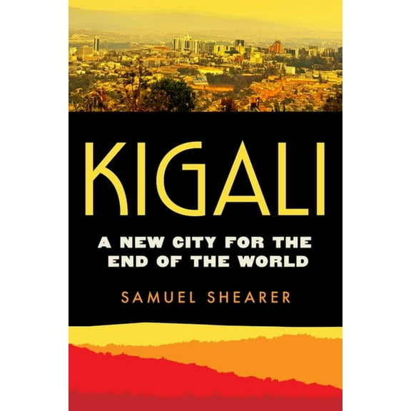 Atelier: Ethnographic Inquiry in the Twe Kigali: A New City for the End of the World Volume 20, (Hardcover)