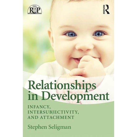 Relational Perspectives Book Relationships in Development: Infancy, Intersubjectivity, and Attachment, (Paperback)