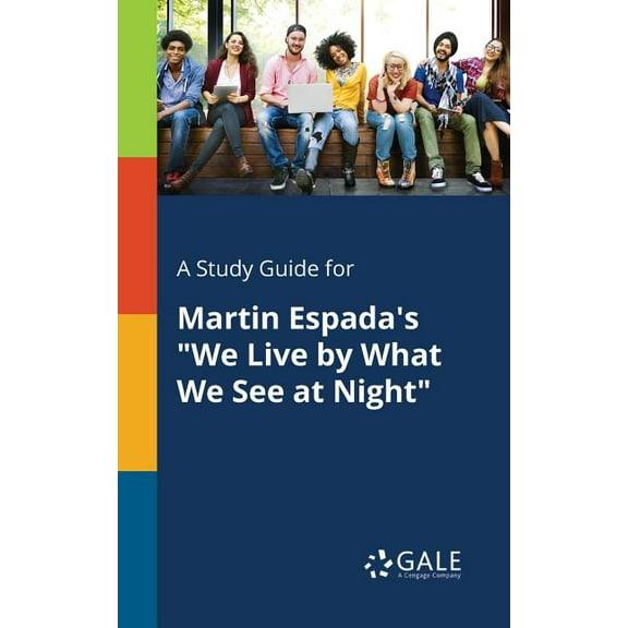 A Study Guide for Martin Espada's "We Live by What We See at Night"