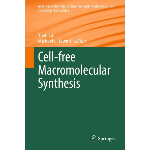 Advances in Biochemical Engineering & Bi Cell-Free Macromolecular Synthesis, Book 185, (Hardcover)