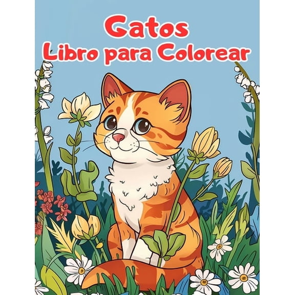 Libro Para Colorear de Gatos: PÃ¡ginas Para Colorear Para NiÃ±os de 1 a 3 AÃ±os con Gatos, (Hardcover)