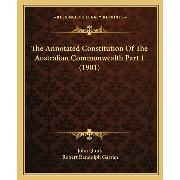 The Annotated Constitution Of The Australian Commonwealth Part 1 (1901) (Paperback)