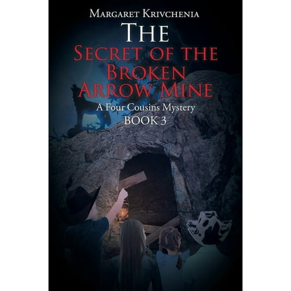Book 3 The Secret of the Broken Arrow Mine: A Four Cousins Mystery, (Paperback)