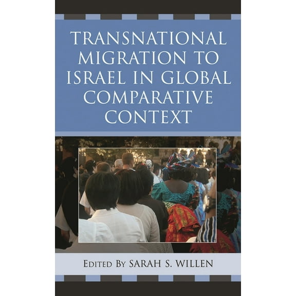 Transnational Migration to Israel in Global Comparative Context, (Hardcover)