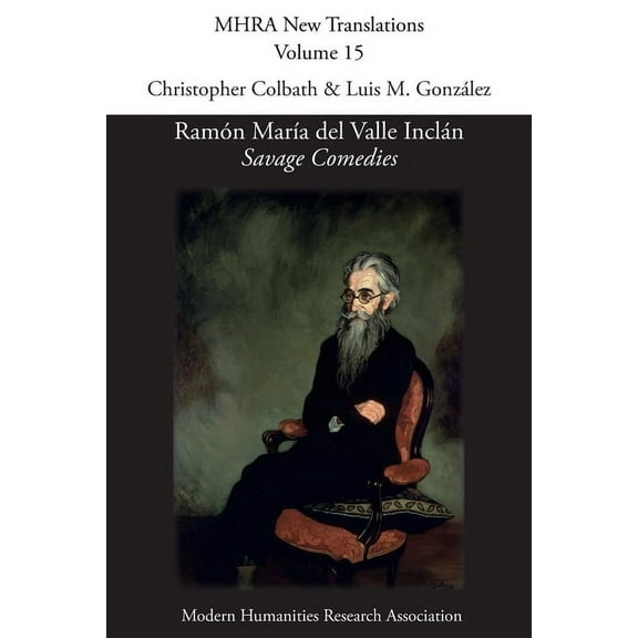 Mhra New Translations RamÃ³n MarÃ­a del Valle InclÃ¡n, 'Savage Comedies', Book 15, (Paperback)
