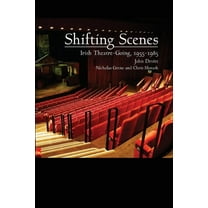 Carysfort Press Ltd. Shifting Scenes: Irish theatre-going 1955-1985, Book 218, (Paperback)