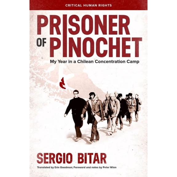 Critical Human Rights Prisoner of Pinochet: My Year in a Chilean Concentration Camp, (Hardcover)
