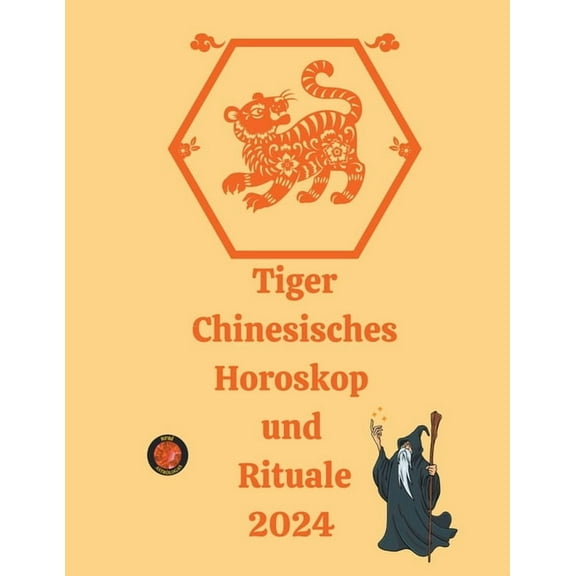 Tiger Chinesisches Horoskop und Rituale 2024, (Paperback)