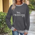 thumbnail image 2 of Womens Crewneck Sweatshirts Fashion"Yes I'M Still Cold"Printed Blouses Loose Long Sleeve Winter Sweaters Casual Pullover Hoodless Sweat Shirts Women's Fall Outfits Tops, 2 of 6