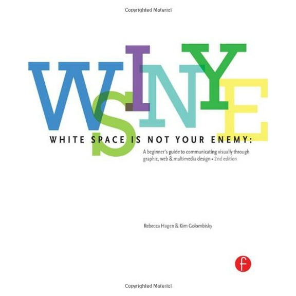 Pre-Owned White Space is Not Your Enemy: A Beginner's Guide to Communicating Visually through Graphic, Web & Multimedia Design