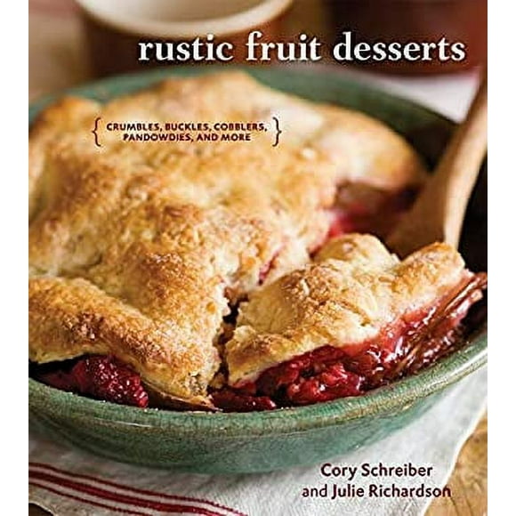 Rustic Fruit Desserts : Crumbles, Buckles, Cobblers, Pandowdies, and More [a Cookbook] 9781580089760 Used / Pre-owned