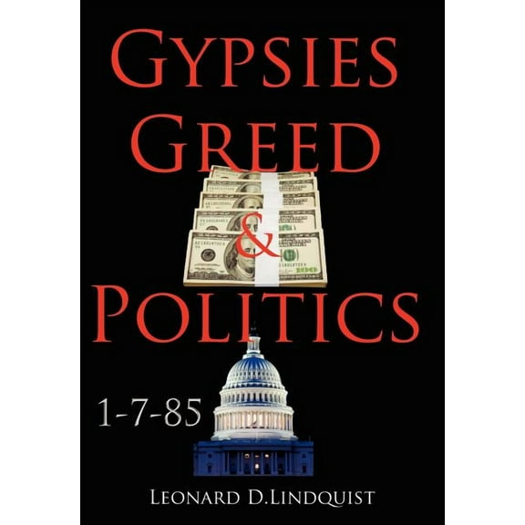 Gypsies Greed & Politics (Hardcover)