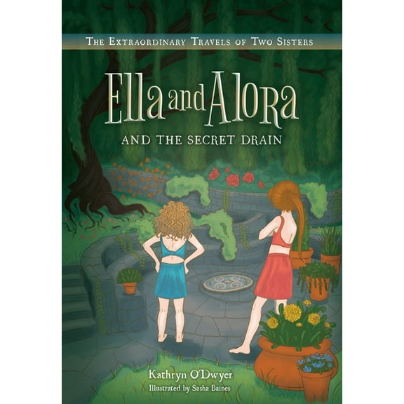 The Extraordinary Travels of Two Sisters Ella and Alora and The Secret Drain, (Hardcover)