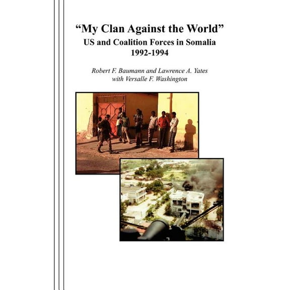 "My Clan Against the World": US and Coalition Forces in Somalia 1992-1994 (Paperback)