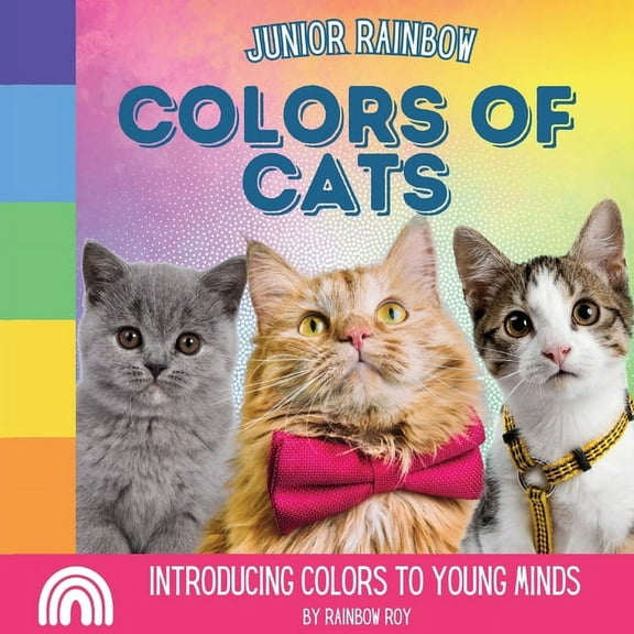 Junior Rainbow, Animals Junior Rainbow, Colors of Cats: Introducing Colors to Young Minds, Book 3, (Paperback)