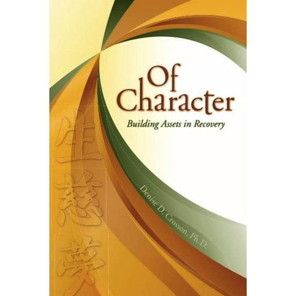 Of Character: Building Assets in Recovery (Paperback)