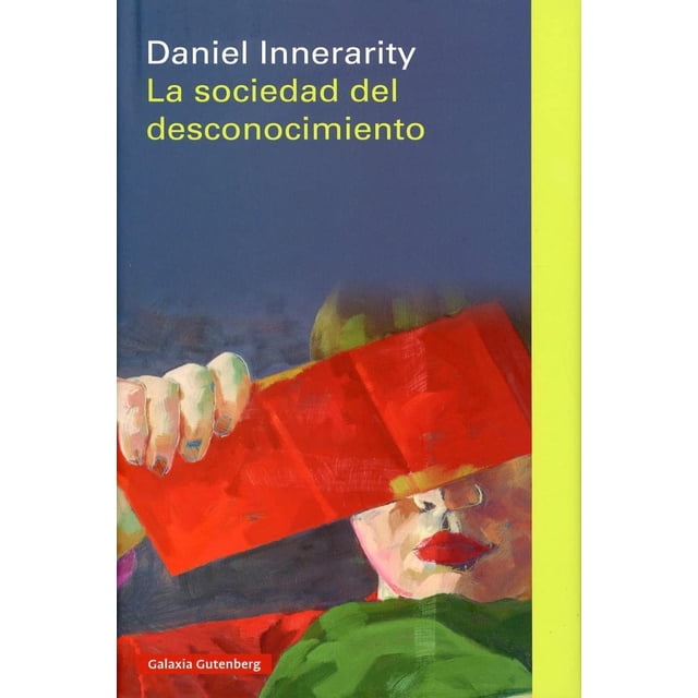 Libro La Sociedad Del Desconocimiento Tapa Dura, Autor Daniel Innerarity, Editorial Galaxia Gutenberg