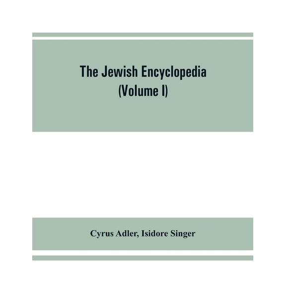 The Jewish encyclopedia: a descriptive record of the history, religion, literature, and customs of the Jewish people fro, (Paperback)