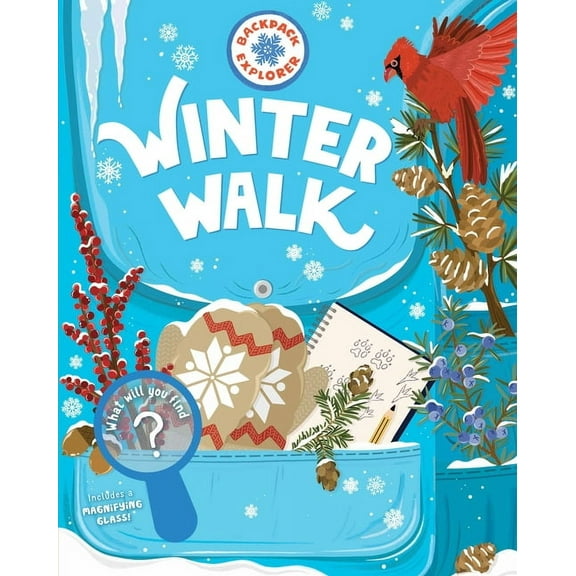 Backpack Explorer Backpack Explorer: Winter Walk: What Will You Find?, (Hardcover)