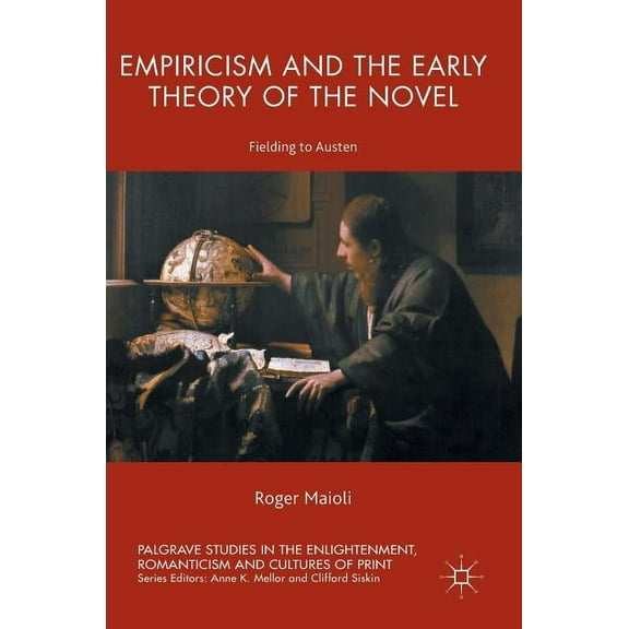 Palgrave Studies in the Enlightenment, R Empiricism and the Early Theory of the Novel: Fielding to Austen, (Hardcover)