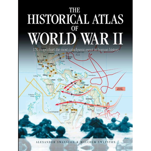 Pre-Owned The Historical Atlas of World War II: 170 Maps That Chart the Most Cataclysmic Event in Human History (Paperback) 0785836497 9780785836490