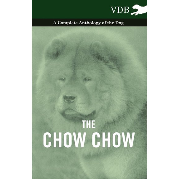 The Chow Chow - A Complete Anthology of the Dog -, (Hardcover)
