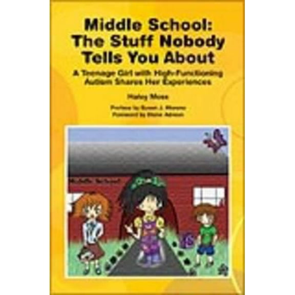 Pre-Owned Middle School the Stuff Nobody Tells You about: Teenage Girl W/High-Functioning Autism Shares Her Experiences (Paperback) 1934575623 9781934575628