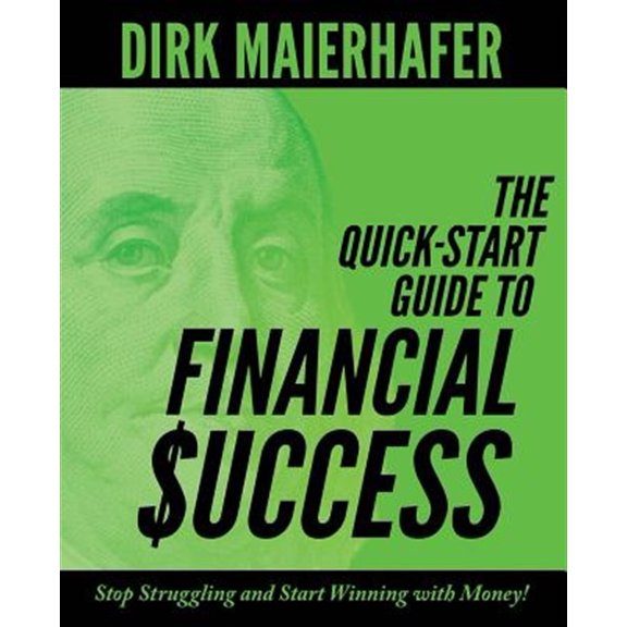 Pre-Owned The Quick-Start Guide to Financial Success: Stop Struggling and Start Winning with Money!
