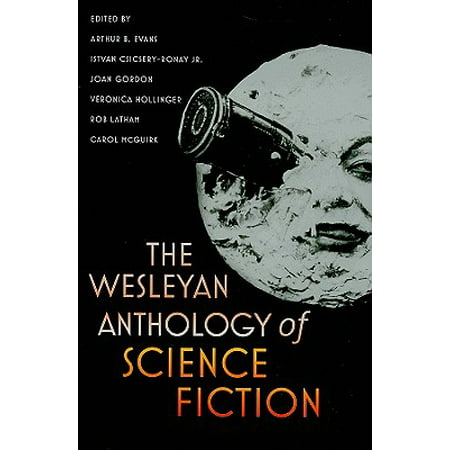 The Wesleyan Anthology of Science Fiction (Best Science Fiction Anthologies)