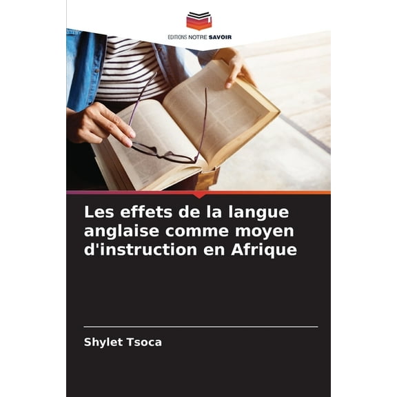 Les effets de la langue anglaise comme moyen d'instruction en Afrique, (Paperback)